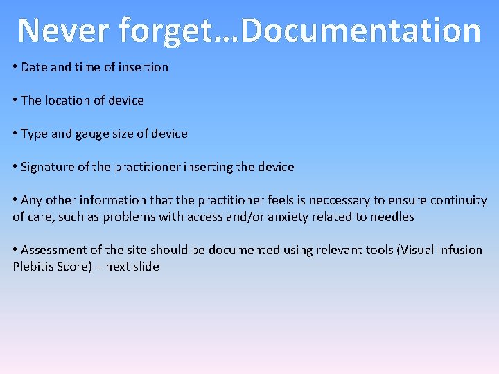 Never forget…Documentation • Date and time of insertion • The location of device •