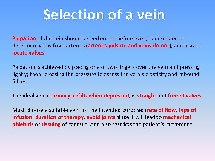 Selection of a vein Palpation of the vein should be performed before every cannulation