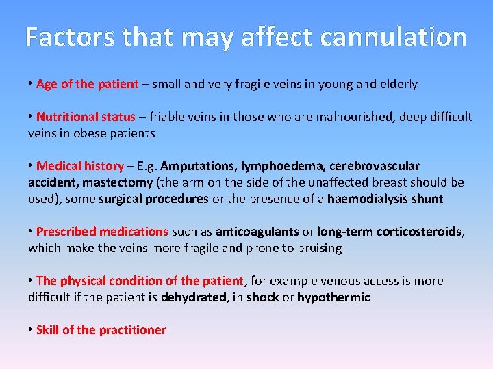 Factors that may affect cannulation • Age of the patient – small and very