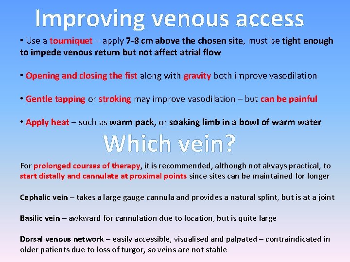 Improving venous access • Use a tourniquet – apply 7 -8 cm above the