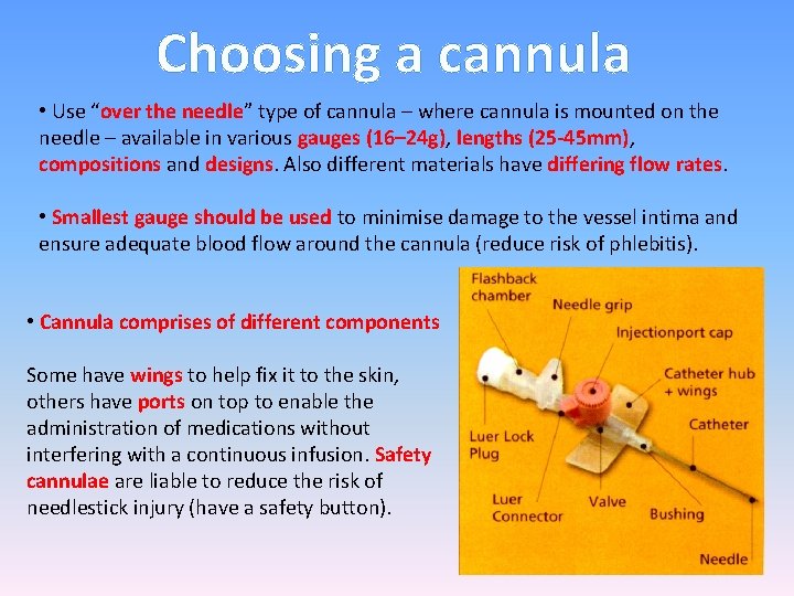 Choosing a cannula • Use “over the needle” type of cannula – where cannula