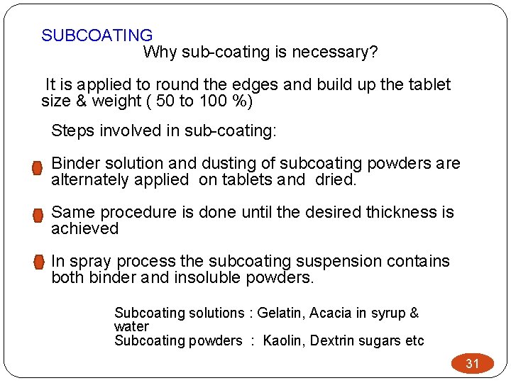 SUBCOATING Why sub-coating is necessary? It is applied to round the edges and build