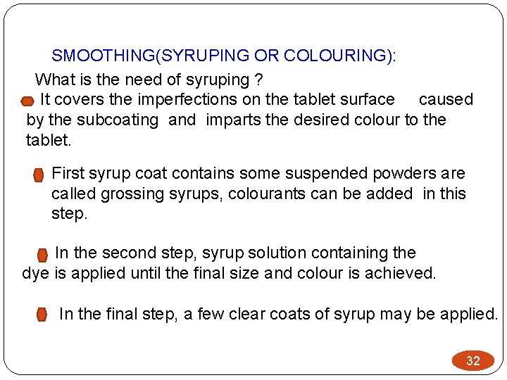 SMOOTHING(SYRUPING OR COLOURING): What is the need of syruping ? It covers the imperfections