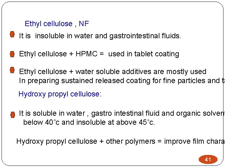 Ethyl cellulose , NF It is insoluble in water and gastrointestinal fluids. Ethyl cellulose
