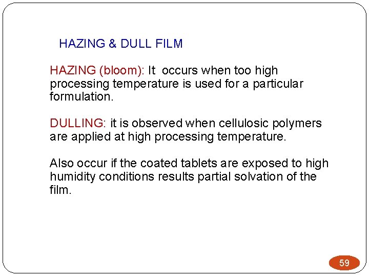 HAZING & DULL FILM HAZING (bloom): It occurs when too high processing temperature is