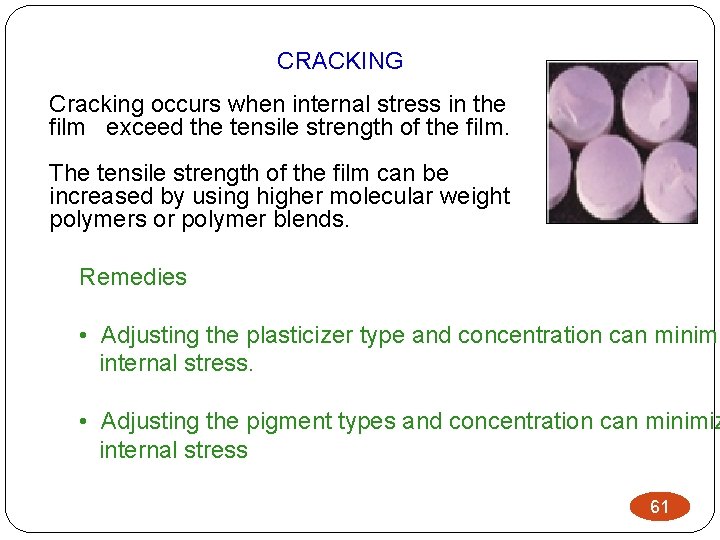 CRACKING Cracking occurs when internal stress in the film exceed the tensile strength of