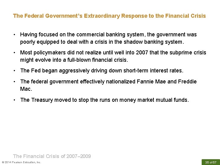 The Federal Government’s Extraordinary Response to the Financial Crisis • Having focused on the