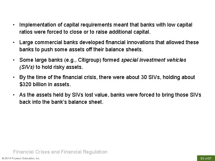  • Implementation of capital requirements meant that banks with low capital ratios were