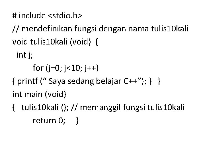 # include <stdio. h> // mendefinikan fungsi dengan nama tulis 10 kali void tulis