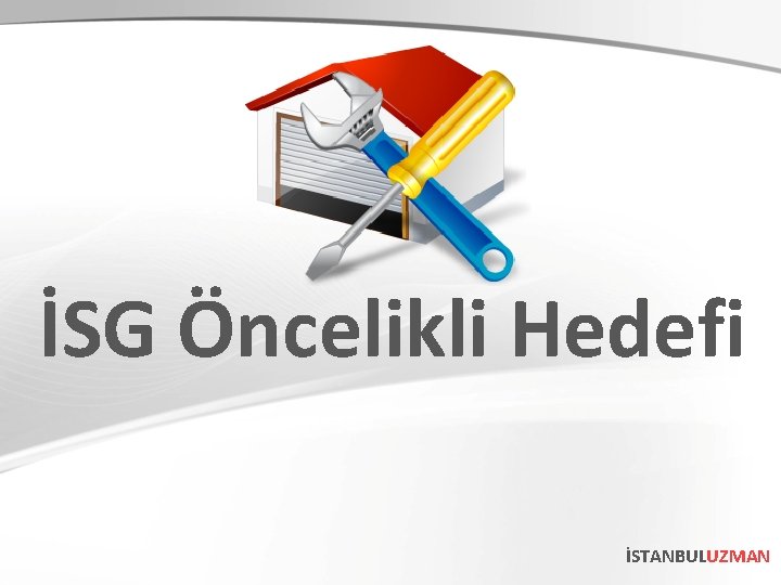 İSG Öncelikli Hedefi İSTANBULUZMAN 