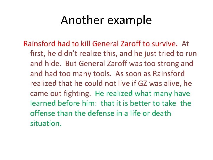 Another example Rainsford had to kill General Zaroff to survive. At first, he didn’t