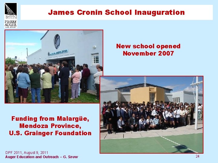 James Cronin School Inauguration New school opened November 2007 Funding from Malargüe, Mendoza Province,