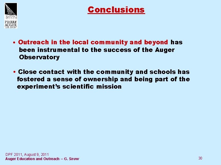 Conclusions • Outreach in the local community and beyond has been instrumental to the