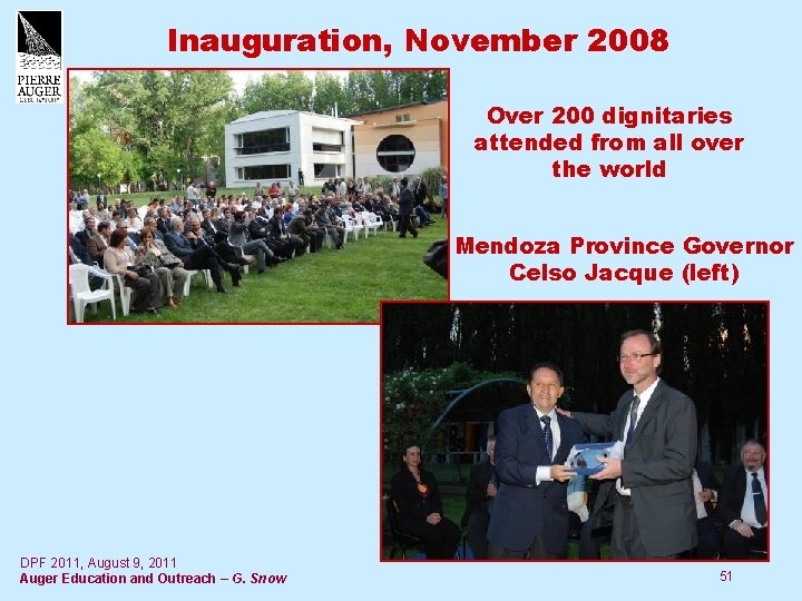 Inauguration, November 2008 Over 200 dignitaries attended from all over the world Mendoza Province