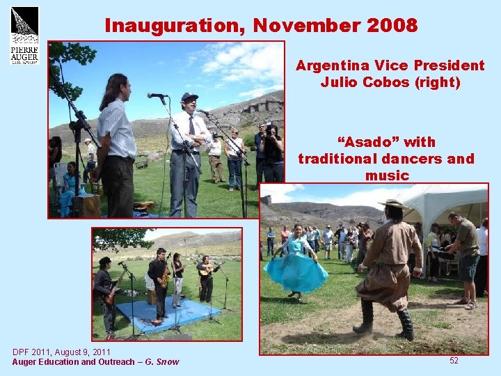 Inauguration, November 2008 Argentina Vice President Julio Cobos (right) “Asado” with traditional dancers and