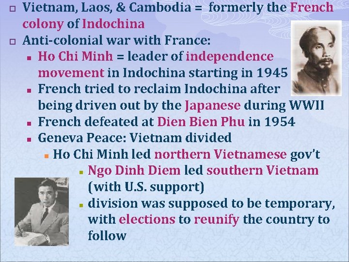 p p Vietnam, Laos, & Cambodia = formerly the French colony of Indochina Anti-colonial