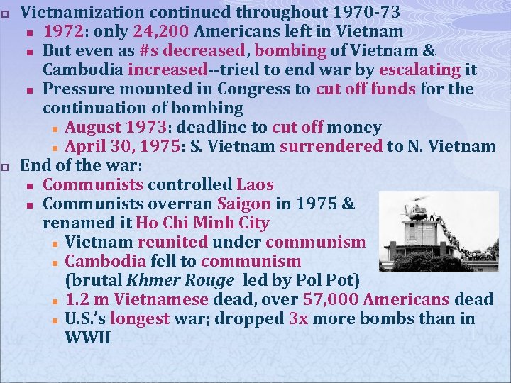 p p Vietnamization continued throughout 1970 -73 n 1972: only 24, 200 Americans left