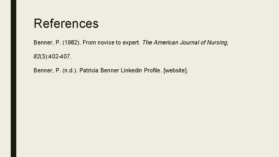 References Benner, P. (1982). From novice to expert. The American Journal of Nursing, 82(3):