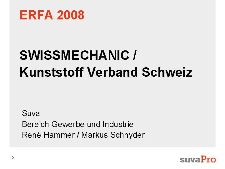 ERFA 2008 SWISSMECHANIC / Kunststoff Verband Schweiz Suva Bereich Gewerbe und Industrie René Hammer