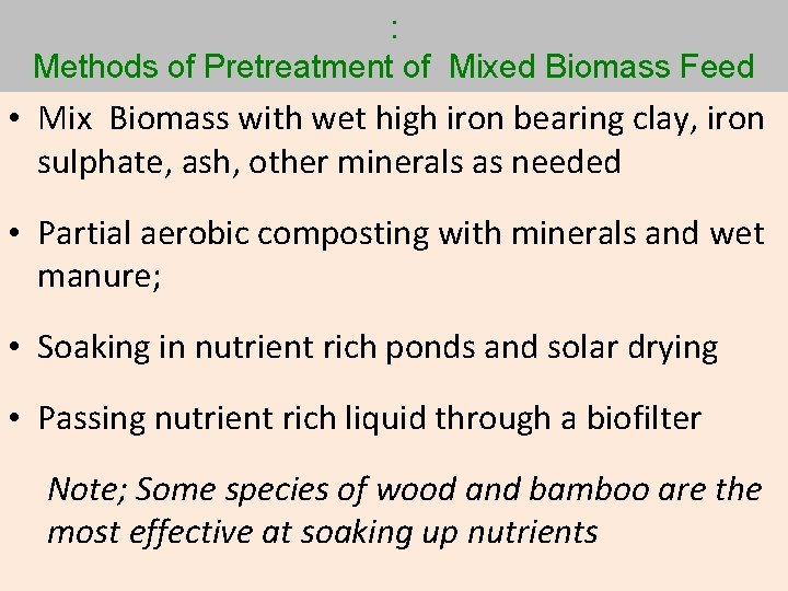 : Methods of Pretreatment of Mixed Biomass Feed • Mix Biomass with wet high