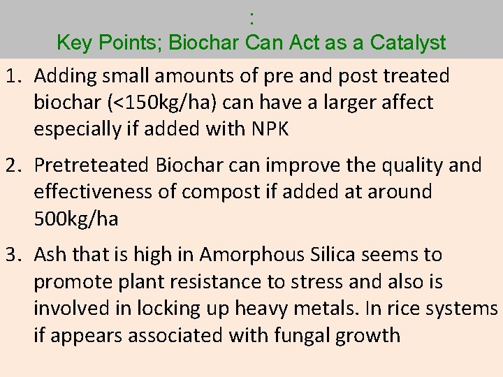 : Key Points; Biochar Can Act as a Catalyst 1. Adding small amounts of