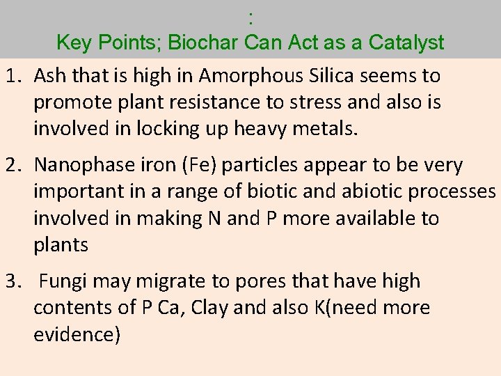 : Key Points; Biochar Can Act as a Catalyst 1. Ash that is high
