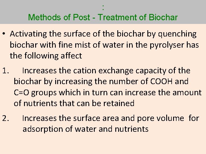 : Methods of Post - Treatment of Biochar • Activating the surface of the