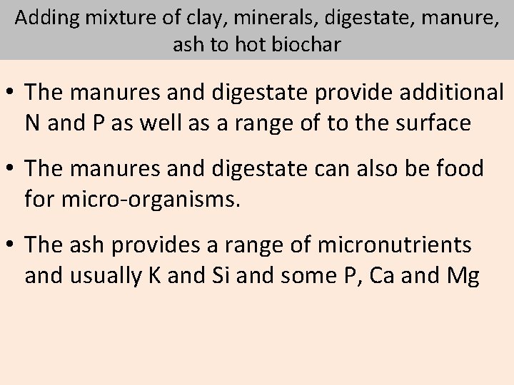 Adding mixture of clay, minerals, digestate, manure, ash to hot biochar • The manures
