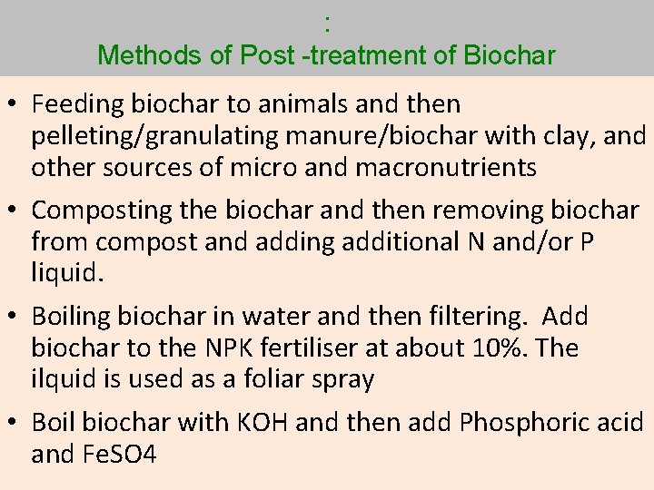 : Methods of Post -treatment of Biochar • Feeding biochar to animals and then