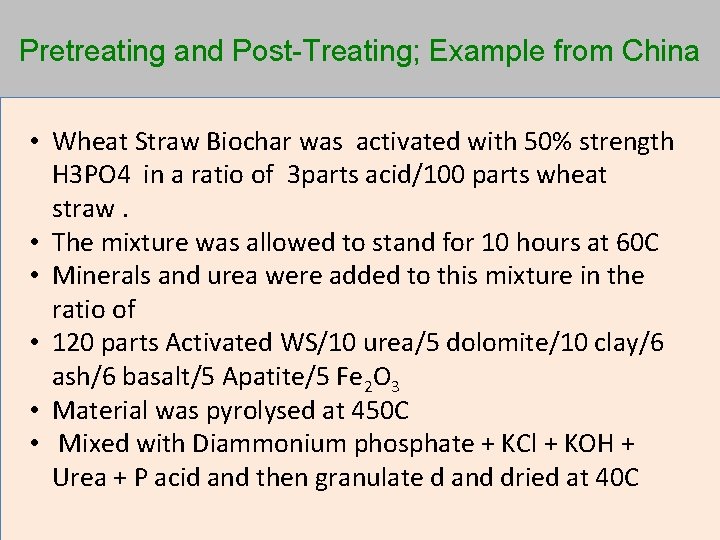 Pretreating and Post-Treating; Example from China • Wheat Straw Biochar was activated with 50%