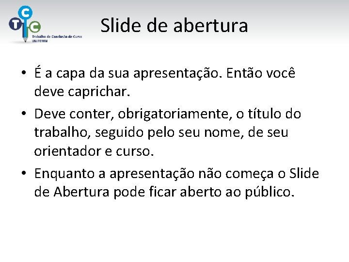 Slide de abertura • É a capa da sua apresentação. Então você deve caprichar.