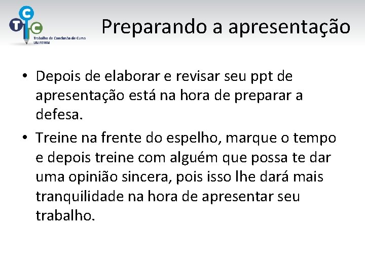 Preparando a apresentação • Depois de elaborar e revisar seu ppt de apresentação está
