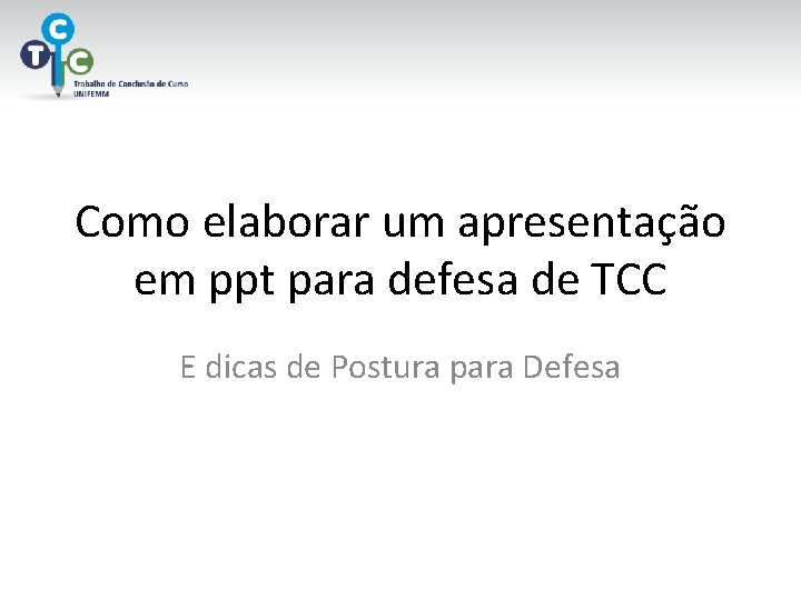 Como elaborar um apresentação em ppt para defesa de TCC E dicas de Postura