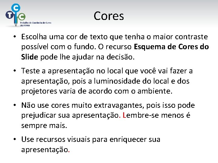 Cores • Escolha uma cor de texto que tenha o maior contraste possível com