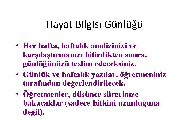 Hayat Bilgisi Günlüğü • Her hafta, haftalık analizinizi ve karşılaştırmanızı bitirdikten sonra, günlüğünüzü teslim