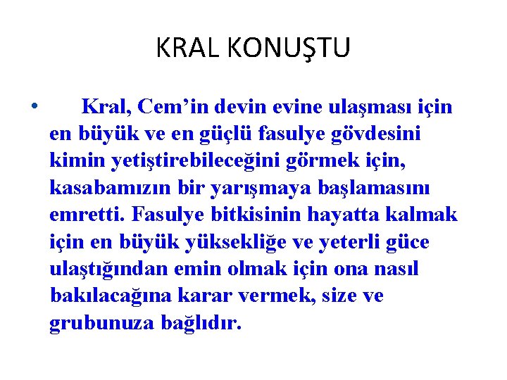 KRAL KONUŞTU • Kral, Cem’in devine ulaşması için en büyük ve en güçlü fasulye