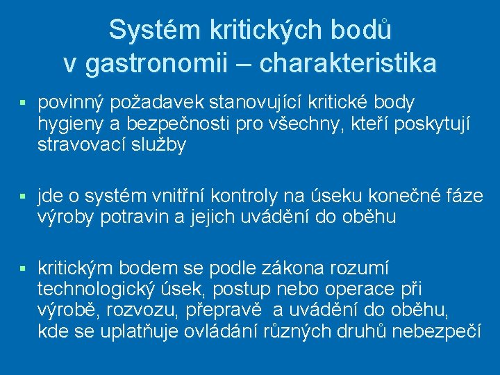 Systém kritických bodů v gastronomii – charakteristika § povinný požadavek stanovující kritické body hygieny