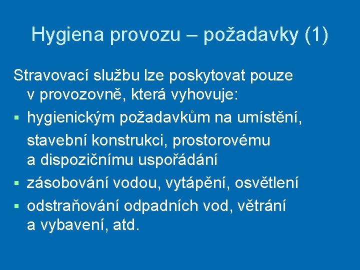 Hygiena provozu – požadavky (1) Stravovací službu lze poskytovat pouze v provozovně, která vyhovuje: