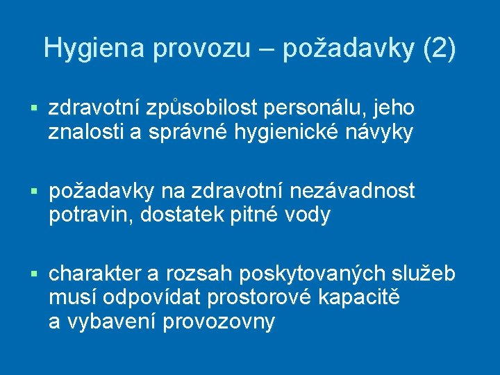 Hygiena provozu – požadavky (2) § zdravotní způsobilost personálu, jeho znalosti a správné hygienické