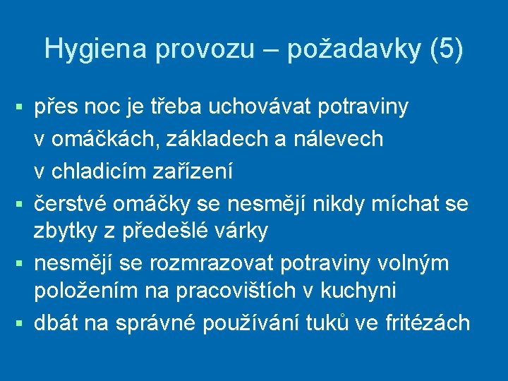 Hygiena provozu – požadavky (5) § § přes noc je třeba uchovávat potraviny v