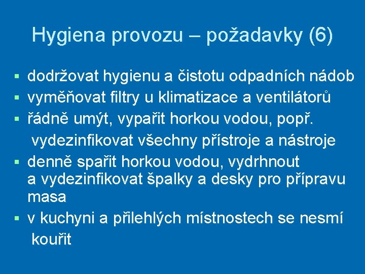 Hygiena provozu – požadavky (6) § § § dodržovat hygienu a čistotu odpadních nádob