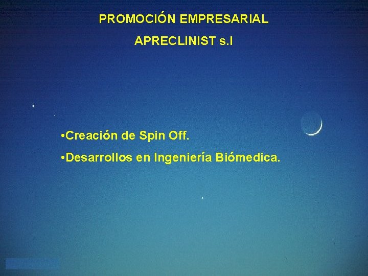 PROMOCIÓN EMPRESARIAL APRECLINIST s. l • Creación de Spin Off. • Desarrollos en Ingeniería