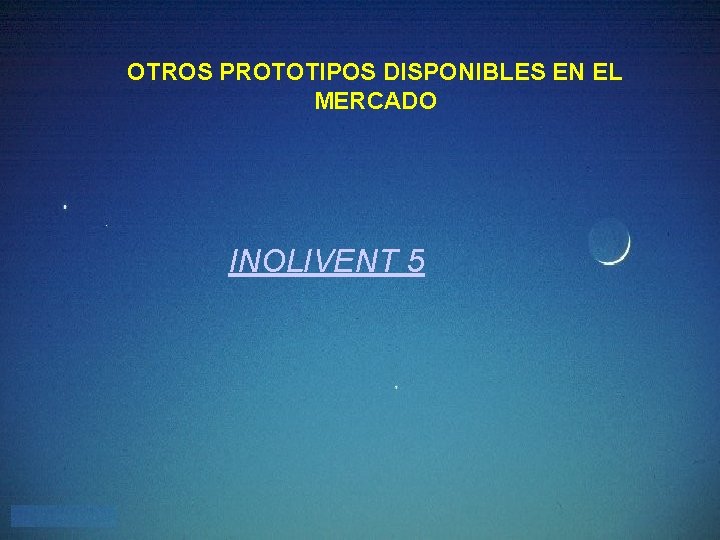 OTROS PROTOTIPOS DISPONIBLES EN EL MERCADO INOLIVENT 5 