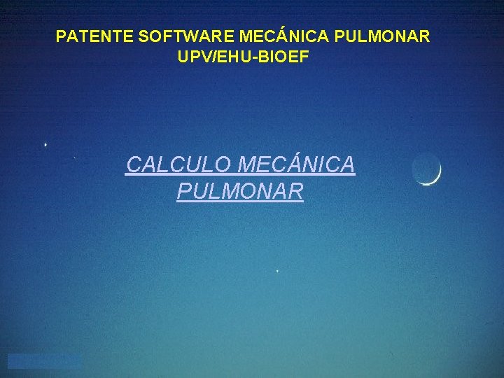 PATENTE SOFTWARE MECÁNICA PULMONAR UPV/EHU-BIOEF CALCULO MECÁNICA PULMONAR 