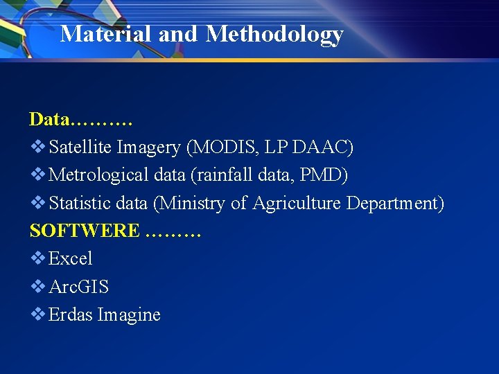 Material and Methodology Data………. v Satellite Imagery (MODIS, LP DAAC) v Metrological data (rainfall