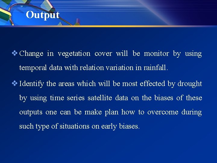 Output v Change in vegetation cover will be monitor by using temporal data with