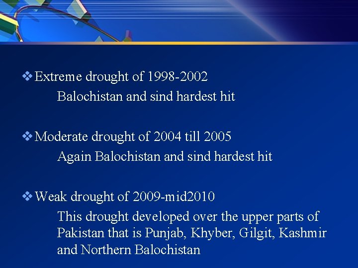 v Extreme drought of 1998 -2002 Balochistan and sind hardest hit v Moderate drought