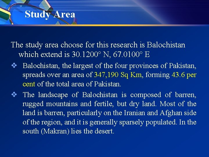 Study Area The study area choose for this research is Balochistan which extend is