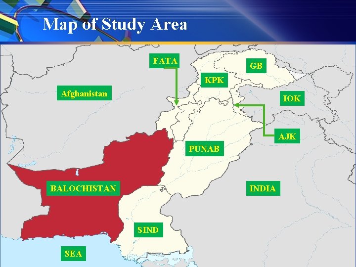 Map of Study Area FATA GB KPK Afghanistan IOK AJK PUNAB BALOCHISTAN INDIA SIND