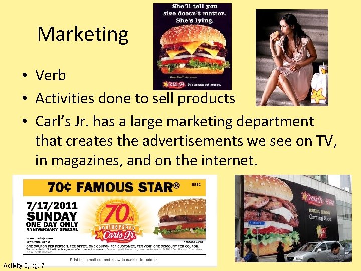Marketing • Verb • Activities done to sell products • Carl’s Jr. has a